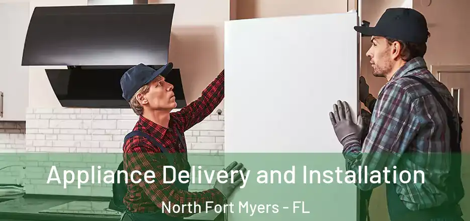  Appliance Delivery and Installation North Fort Myers - FL