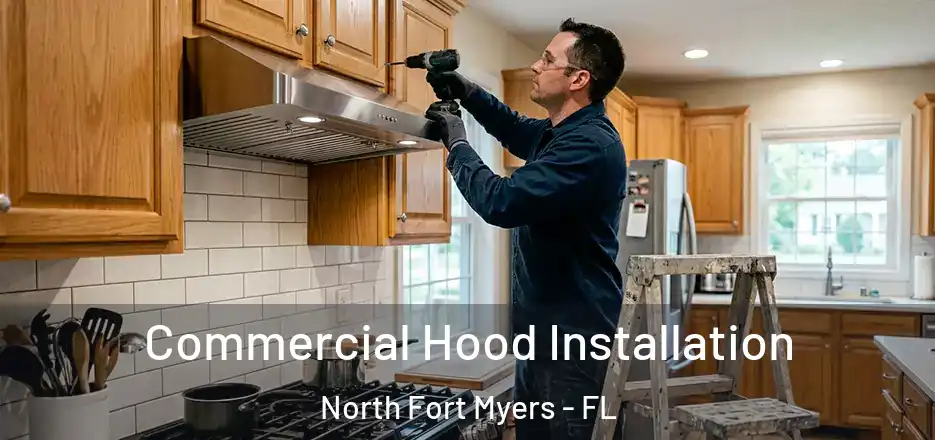  Commercial Hood Installation North Fort Myers - FL