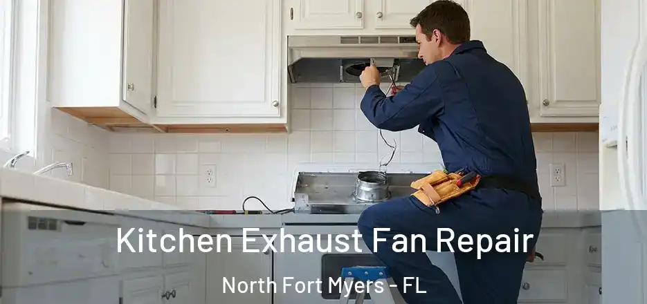  Kitchen Exhaust Fan Repair North Fort Myers - FL