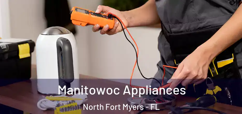  Manitowoc Appliances North Fort Myers - FL