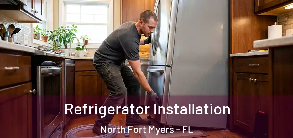  Refrigerator Installation North Fort Myers - FL