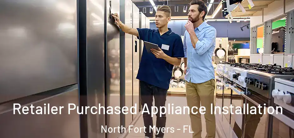  Retailer Purchased Appliance Installation North Fort Myers - FL