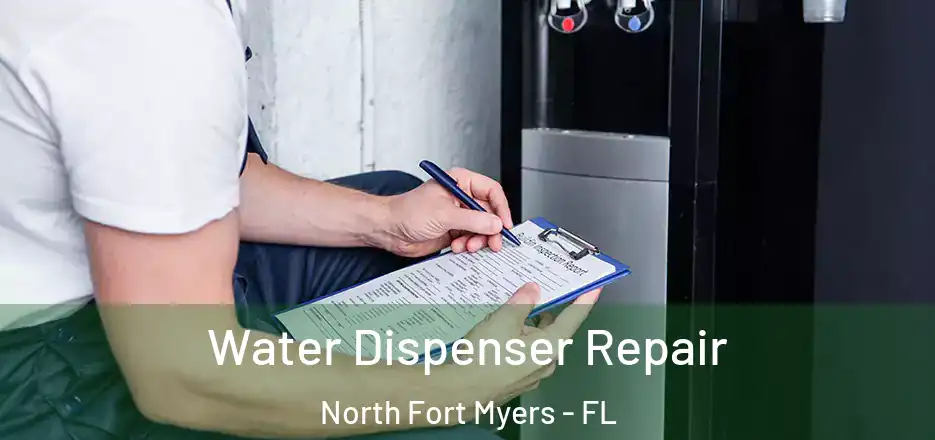  Water Dispenser Repair North Fort Myers - FL